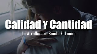 LETRA La Arrolladora Banda El Limon  Calidad Y Cantidad [upl. by Frederigo]