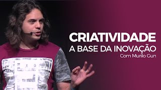 Murilo Gun  Criatividade A Base da Inovação [upl. by Best732]