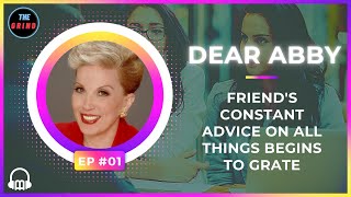 Friends Constant Advice on All Things Begins To Grate  Dear Abby  Life Hacks  Ep 01  The Grind [upl. by Hasen]