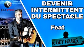 HS Devenir Intermittent du spectacle  le mode demploi feat 507 heures [upl. by Cut]