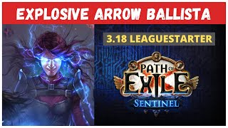 Explosive Arrow Ballista  My BEST 318 Leaguestarter Full Build Guide PoE Sentinel [upl. by Sej]