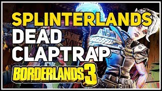 Dead Claptrap The Splinterlands Borderlands 3 [upl. by Meris]