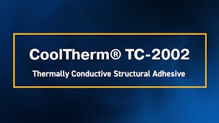 CoolTherm® TC2002 Thermally Conductive Structural Adhesive [upl. by Helaine]