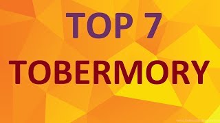 TOP 7 TOBERMORY Attractions and Things To Do [upl. by Yelik]