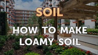 How to Make Loamy Soil [upl. by Arretal]