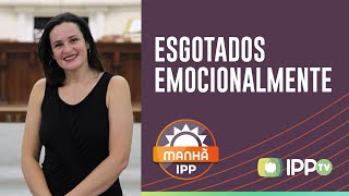 Esgotados emocionalmente  Leninha Maia  Manhã IPP [upl. by Waxler]