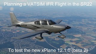 xPlane 1210 beta 2  Part 0  Flight Planning  An IFR VATSIM flight in the SR22 using the G1000 [upl. by Ethban]