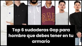 SUDADERA GAP HOMBRE Top 6 sudaderas Gap para hombre que debes tener en tu armario [upl. by Elita405]