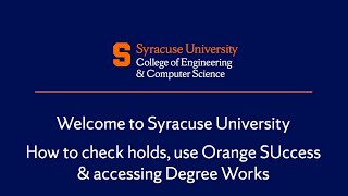 Welcome to Syracuse University How to check holds use Orange SUccess and accessing Degree Works [upl. by Yenttihw]