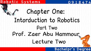 Lecture Two  Robotic Systems  Chapter One Introduction to Robotics  Part Two [upl. by Anaujnas566]