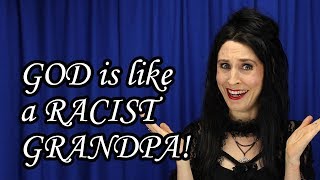 Atheist Comedy GOD is like a RACIST GRANDPA [upl. by Margret368]