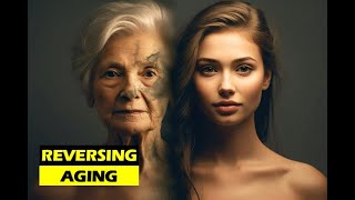 Unlocking the Secrets to Reversing Aging [upl. by Daugherty951]