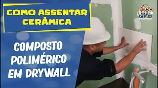 Como assentar cerâmica  Composto polimérico em Drywall [upl. by Ami191]