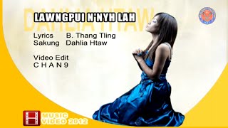 Dahlia Htaw  Lawngpui NNyh Lah  Matu Gospel Song 2012 [upl. by Dhruv838]