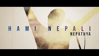 Nepathya  Hami Nepali हामी नेपाली [upl. by Us]