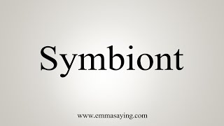 How To Say Symbiont [upl. by Notsrik532]