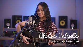 cinta sampai disini  Dmasiv Chintya Gabriella Cover [upl. by Naman361]