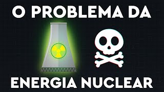 O Problema da Energia Nuclear [upl. by Radmilla]