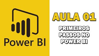 Curso Power BI  Aula 01  Primeiros passos no Power BI [upl. by Hattie14]