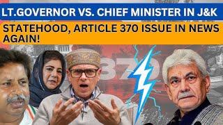 LtGovernor Manoj Sinha vs CM Omar Abdullah in JampK UT Over 370 and Statehood  Detailed analysis [upl. by Harle]