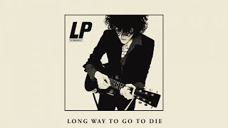 LP  Long Way To Go To Die Artwork Video [upl. by Halac858]