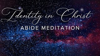 Abide Bible Stories for Sleep Identity in Christ Meditation [upl. by Sladen315]