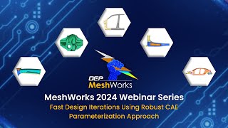 MeshWorks 2024 Webinar Series  Cuttingedge CAE Parametrization [upl. by Nilesoy881]