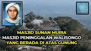 WOW BAGAIMANA SUNAN MURIA MEMBANGUN MASJID DI ATAS GUNUNG [upl. by Leamhsi]