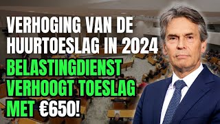 quotVerhoging van de Huurtoeslag in 2024 Belastingdienst Verhoogt Toeslag met €650quot [upl. by Illah]