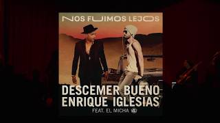 Descemer Bueno Enrique Iglesias Feat El Micha  Nos Fuimos Lejos  Tema Completo [upl. by Sinnek]