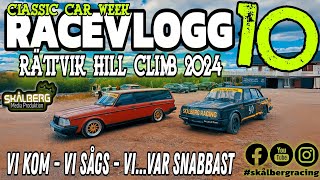 RACEVLOGG 10  RÄTTVIK HILL CLIMB 2024  CLASSIC CAR WEEK  SKÅLBERG RACING [upl. by Eijneb247]