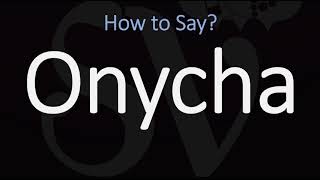 How to Pronounce Onycha CORRECTLY [upl. by Yneffit]