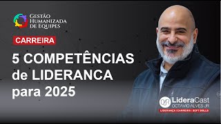 5 COMPETÊNCIAS de LIDERANCA para 2025 [upl. by Enasus]