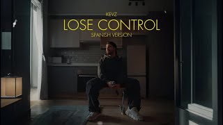 Lose Control spanish version  Kevz [upl. by Osner]