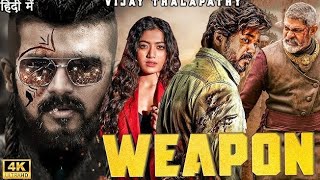 WEAPON 2024  Thalapathy Vijay  New Blockbuster South Full Action Hindi Dubbed Movie 4K  Rashmika [upl. by Eneleoj884]