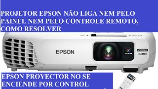 PROJETOR EPSON NÃO LIGA NEM PELO PAINEL NEM PELO CONTROLE REMOTO COMO RESOLVER [upl. by Aloysia323]