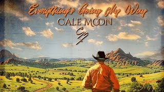 Cale Moon  Everything’s Going My Way official audio [upl. by Swen]