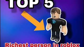 Top 5 Richest Roblox Players [upl. by Simonette714]