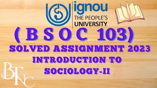 BSOC 103 IGNOU SOLVED ASSIGNMENTINTRODUCTION TO SOCIOLOGYII [upl. by Dedra294]