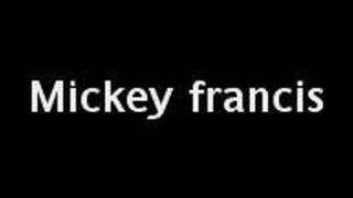 micky francis [upl. by Selwin]