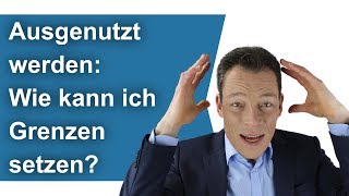 Ausgenutzt werden Wie kann ich Grenzen setzen Nein sagen lernen [upl. by Otiv]