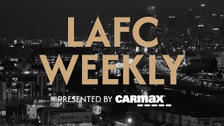 LAFC Weekly Presented by Carmax  Ep 32 [upl. by Lynnett]