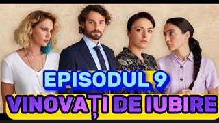 Vinovati de iubire  Episodul 9  Rezumat Complet [upl. by Norek]