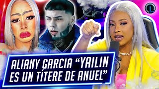 ALIANY GARCÍA LE ENTRA A ANUEL DICE MANIPULA A YAILIN SANTIAGO DEBE ESTAR PRESO CON MAMI JORDAN [upl. by Juanne]