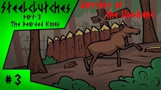 Steelclutches Part3 The Bearded Kings 3  Warriors of the Woodlands [upl. by Hasty477]