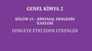 Genel Kimya 2Bölüm 15 Kimyasal Dengenin İlkeleri  Dengeye Etki Eden Etkenler [upl. by Lindell]