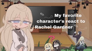 4 of my favorite characters react to Rachel Gardner GCNO SHIPS [upl. by Eliades574]