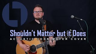 Shouldnt Matter But It Does John Mayer  Acoustic Cover by Lee Townsend [upl. by Jeavons]