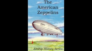 Airship Video History Series Chapter Two quotThe American Zeppelinsquot Act One [upl. by Ilowell]