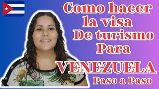 🇨🇺🇻🇪COMO HACER LA VISA DE TURISMO PARA VENEZUELA Paso a Paso 🇨🇺🇻🇪 👉Atención Cubanos👈 [upl. by Enywtna]